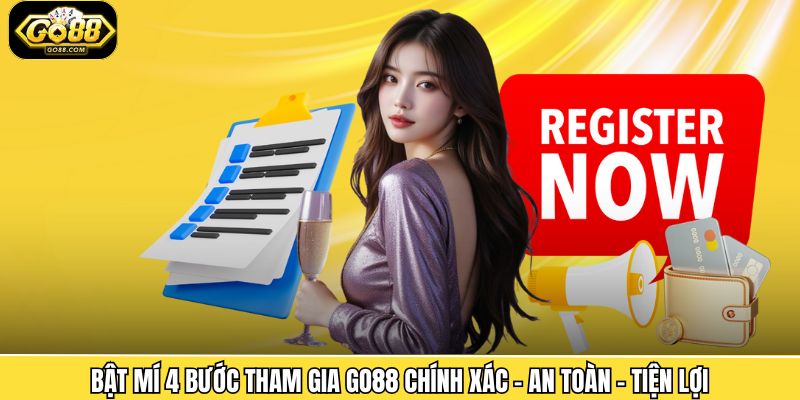 Bật mí 4 bước tham gia Go88 chính xác – an toàn – tiện lợi