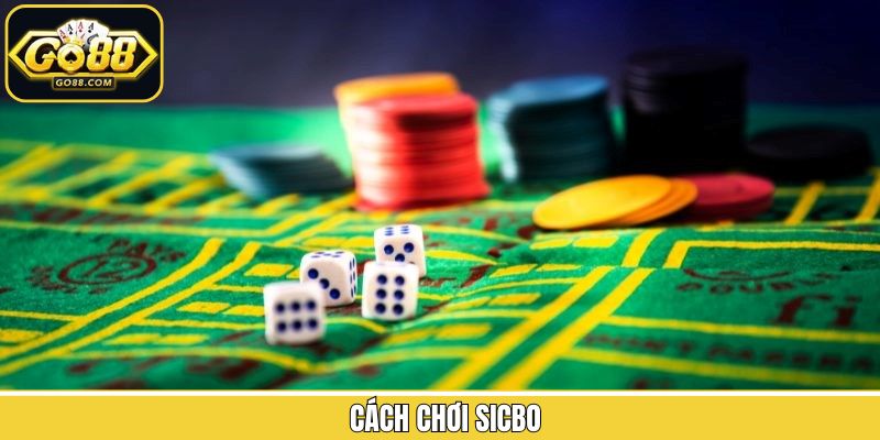 Cách Chơi Sicbo - Quy Luật Cơ Bản Cho Hội Viên Tại Go88