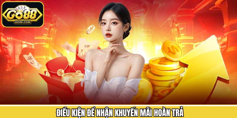 Điều kiện khi nhận chương trình khuyến mãi hoàn trả