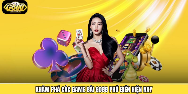 Khám phá các game bài Go88 phổ biến hiện nay