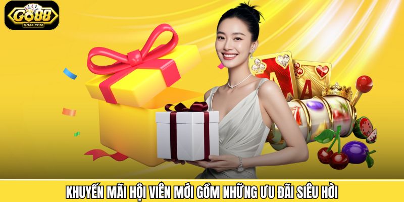 Khuyến mãi hội viên mới gồm những ưu đãi siêu hời