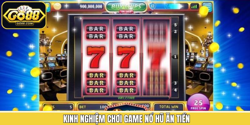Bỏ túi những mẹo quay hũ kiếm tiền khủng cho newbie