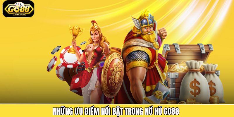 Những ưu điểm nổi bật trong nổ hũ Go88 
