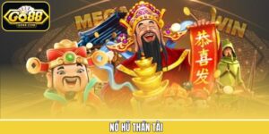 Nổ Hũ Thần Tài - Chơi Game Ngay Nhận Thưởng Liền Tay Go88