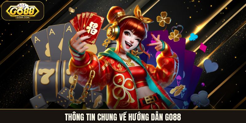 Thông tin chung về hướng dẫn Go88