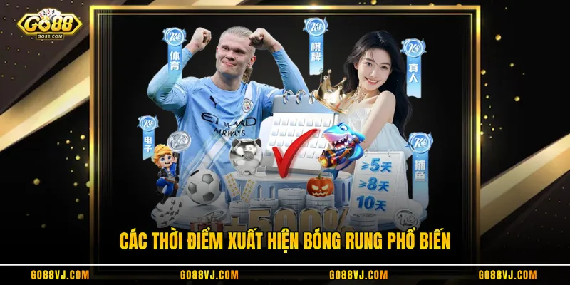 Các thời điểm xuất hiện bóng rung phổ biến