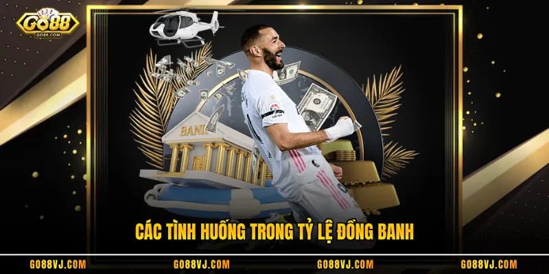 Các tình huống trong tỷ lệ đồng banh