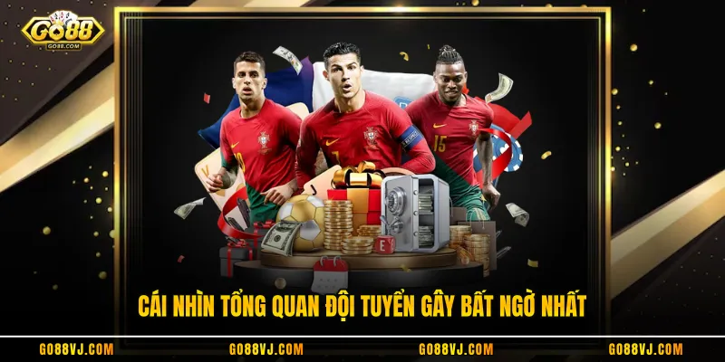 Cái nhìn tổng quan đội tuyển gây bất ngờ nhất
