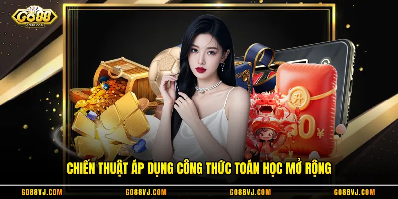 Chiến thuật áp dụng công thức toán học mở rộng
