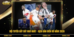 Đội Tuyển Gây Bất Ngờ Nhất - Kịch Bản Điên Rồ Năm 2026