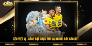 Kèo Việt Vị - Cách Đặt Cược Mới Lạ Nhưng Đầy Sức Hút