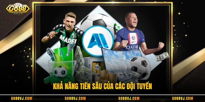 Khả năng tiến sâu của các đội tuyển