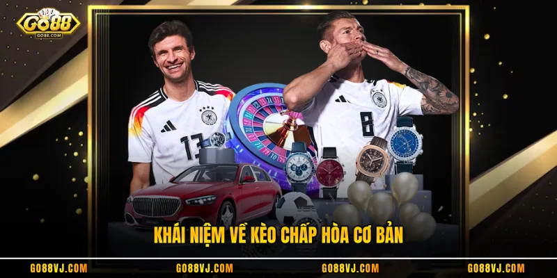 Khái niệm về kèo chấp hòa cơ bản