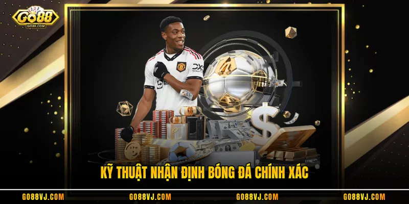 Kỹ thuật nhận định bóng đá chính xác