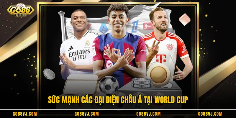Sức mạnh các đại diện châu Á tại World Cup
